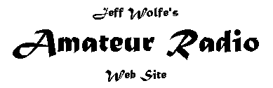 Jeff Wolfe's Amateur Radio Web Site